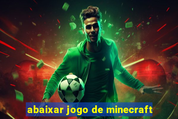 abaixar jogo de minecraft